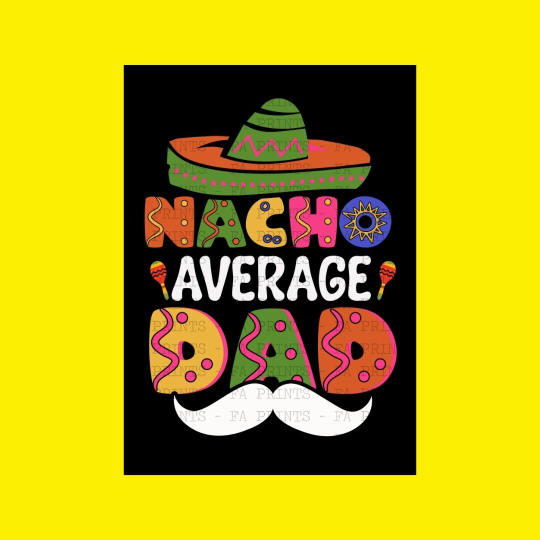 Nacho Average Dad | DTF Transfer