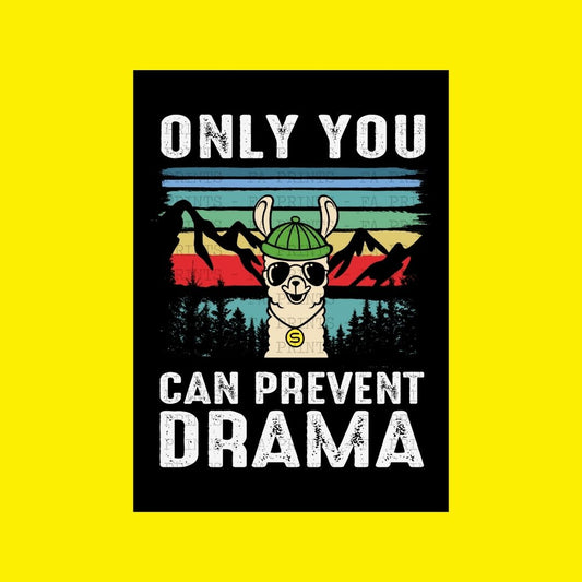 Only You Can Prevent Drama | DTF Transfer