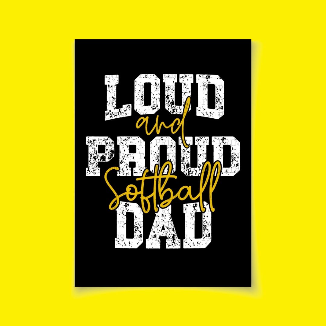 Loud & Proud Softball Dad | DTF Transfer