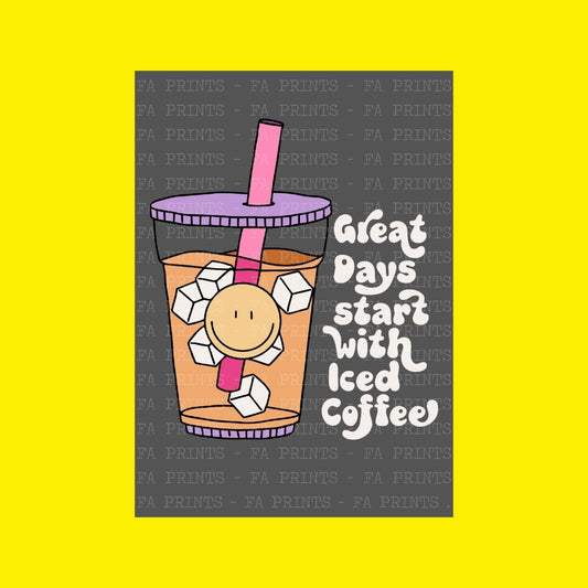 Great Days Start With Iced Coffee | DTF Transfer