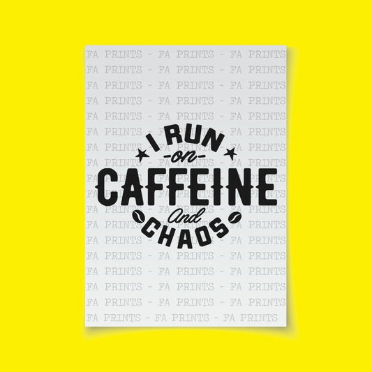 I Run On Caffeine And Chaos | DTF Transfer