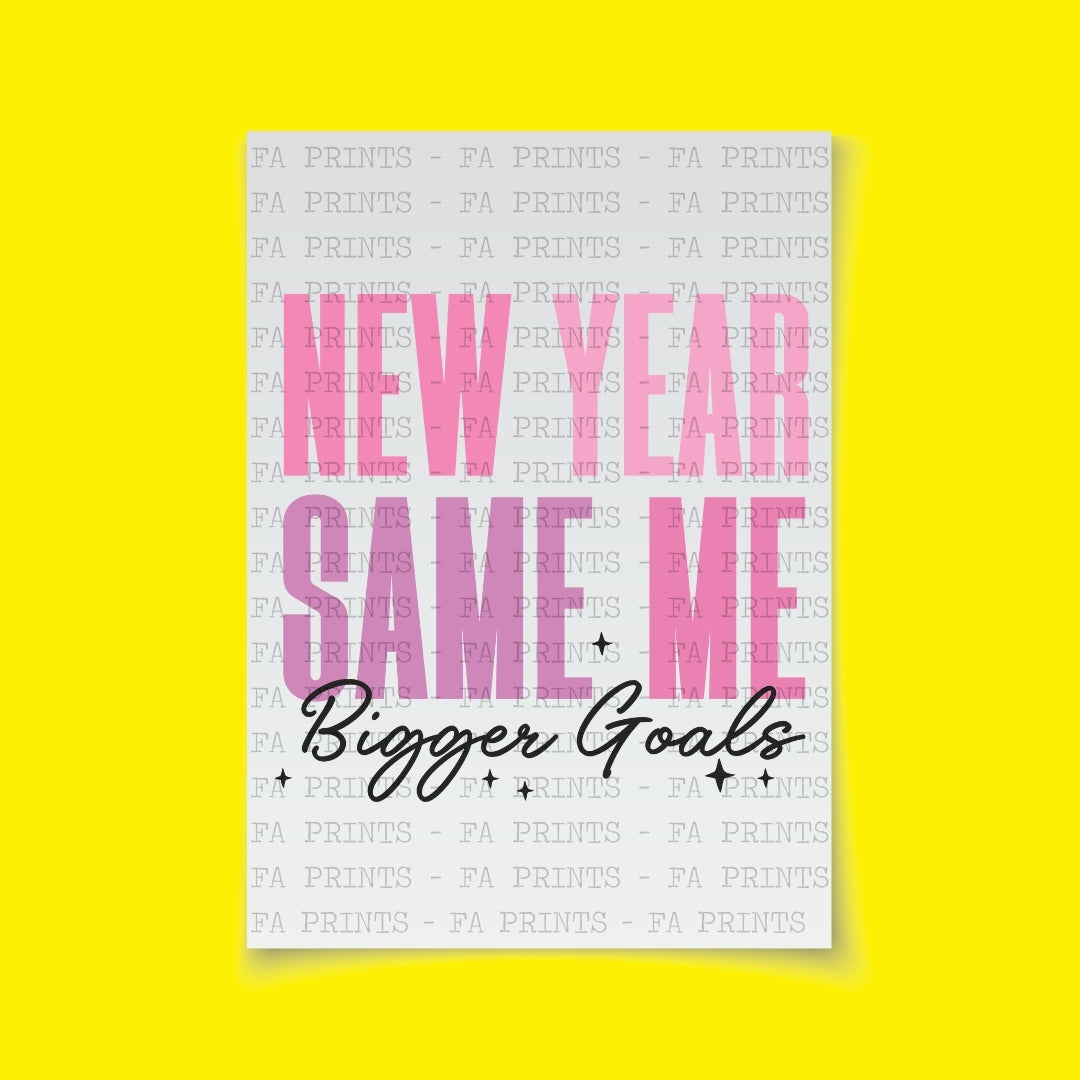 New Year Same Me Bigger Goals | DTF Transfer