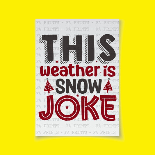 This Weather Is Snow Joke | DTF Transfer