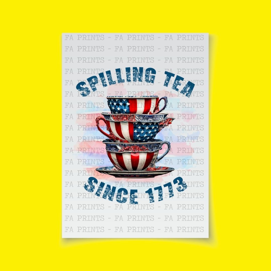 Spilling Tea Since 1773 | DTF Transfer