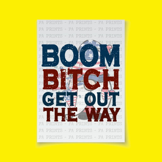 Boom Bitch Get Out The Way | DTF Transfer