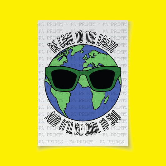 Be Cool To The Earth | DTF Transfer