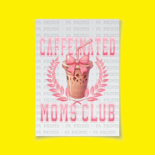 Caffeinated Moms Club - Coffee | DTF Transfer