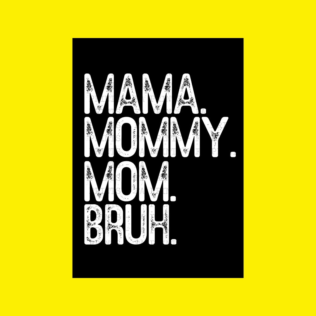 Mama Mommy Mom Bruh | DTF Transfer