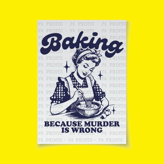 Baking Because Murder Is Wrong | DTF Transfer