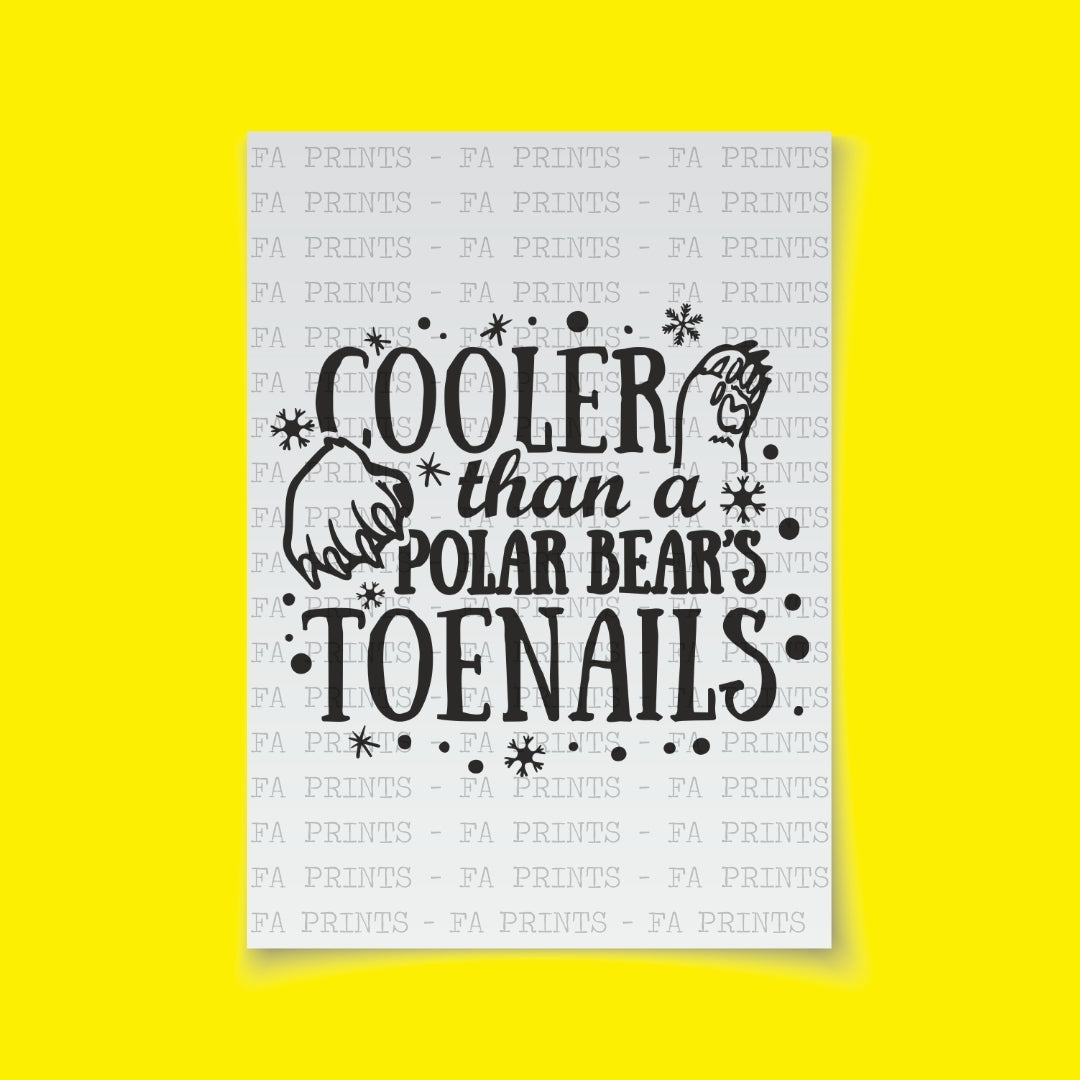 Cooler Than A Polar Bear's Toenails | DTF Transfer