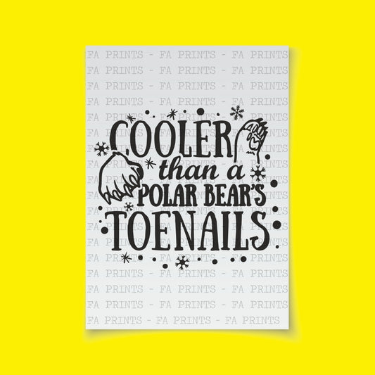 Cooler Than A Polar Bear's Toenails | DTF Transfer