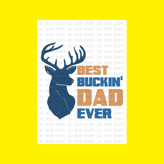 Best Buckin' Dad Ever | DTF Transfer