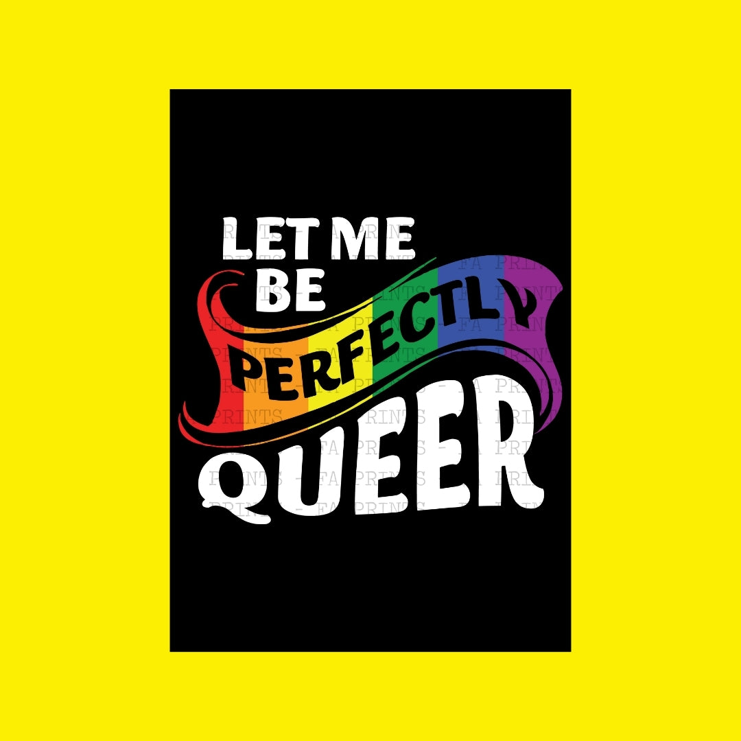 Let Me Be Perfectly Queer | DTF Transfer