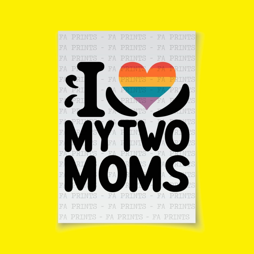 I Love My Two Moms | DTF Transfer