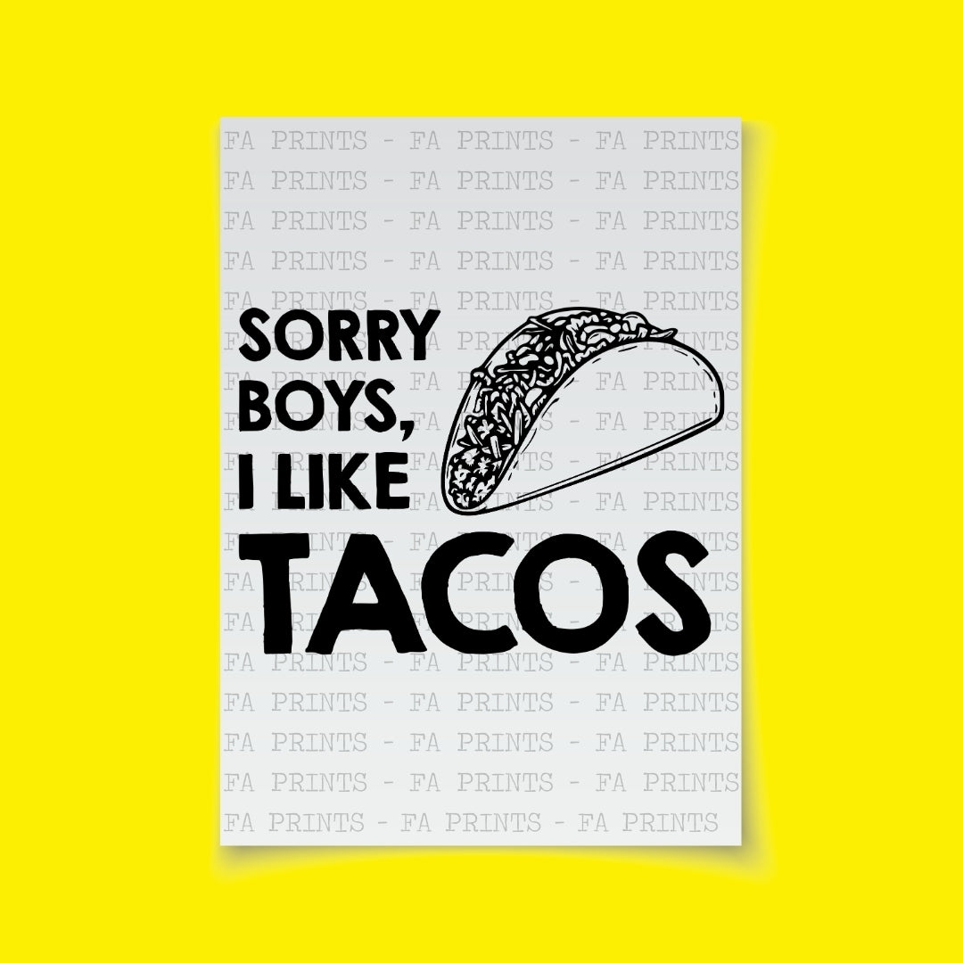 Sorry Boys I Like Tacos | DTF Transfer