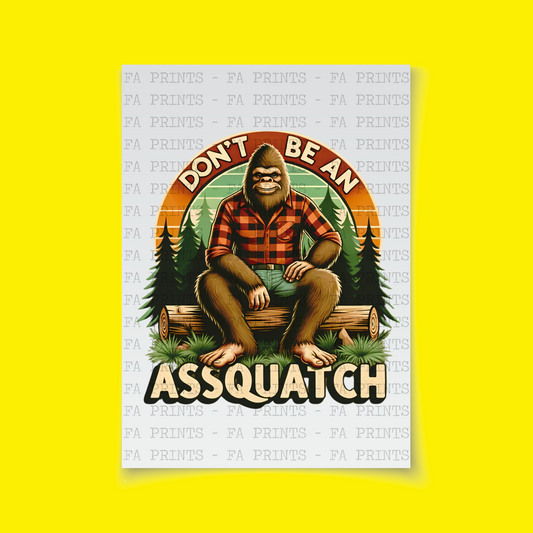 Don't Be An Assquatch | DTF Transfer